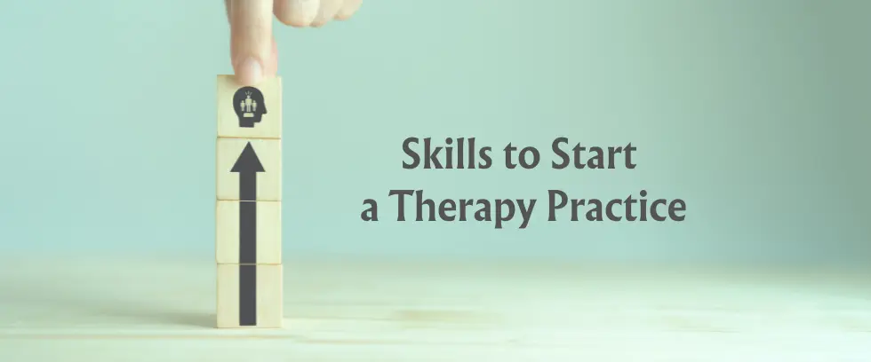 Skills to Start a Therapy Practice